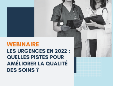 Les urgences en 2022, quelles pistes pour améliorer la qualité des soins ?